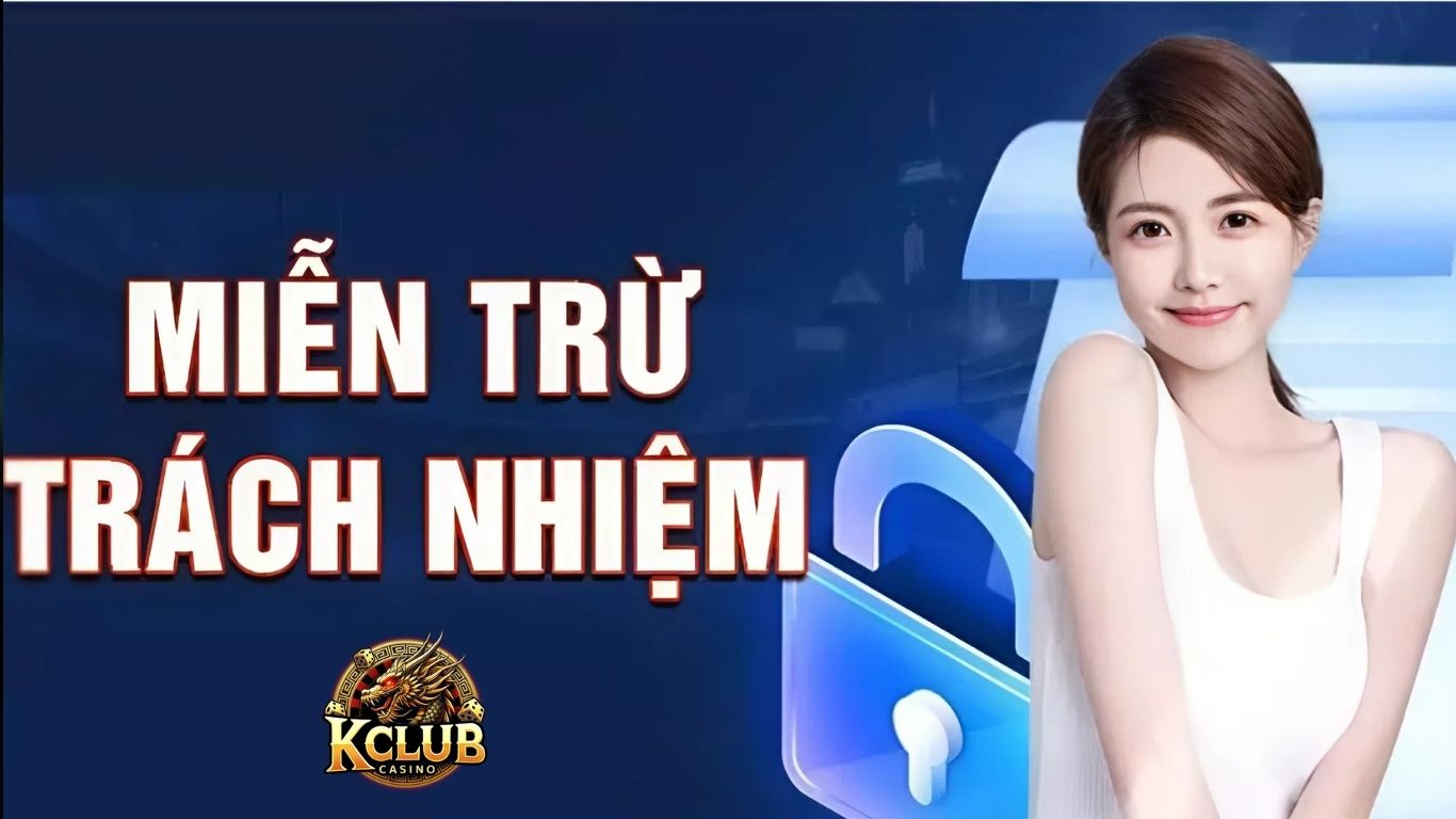 Trường hợp áp dụng miễn trừ trách nhiệm Kclub