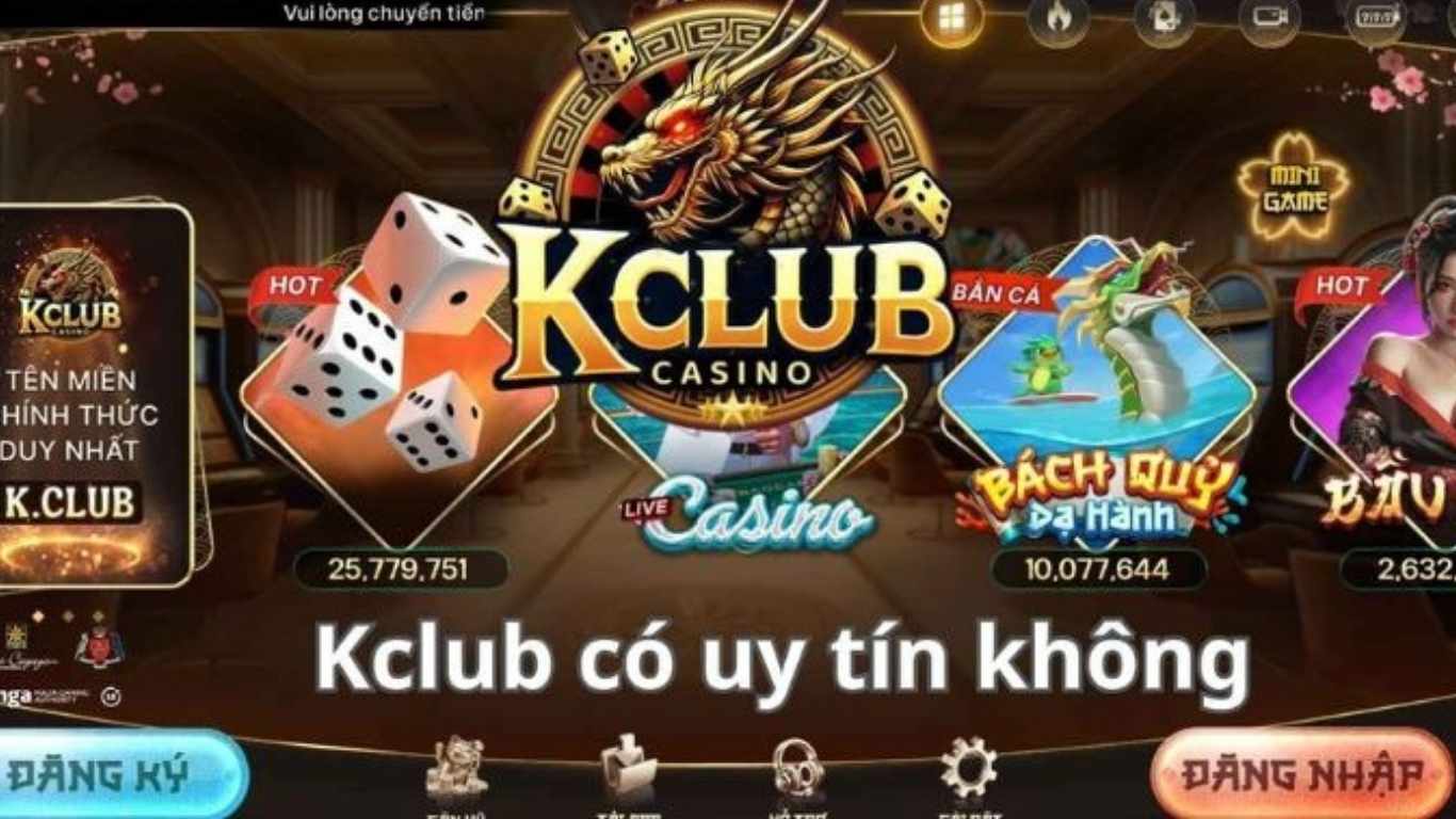 Ưu điểm minh chứng Kclub có uy tín không Ưu điểm minh chứng Kclub có uy tín không